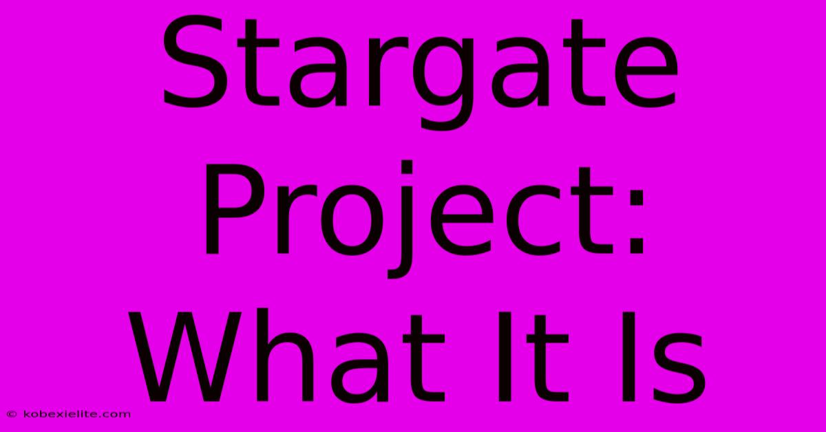 Stargate Project: What It Is