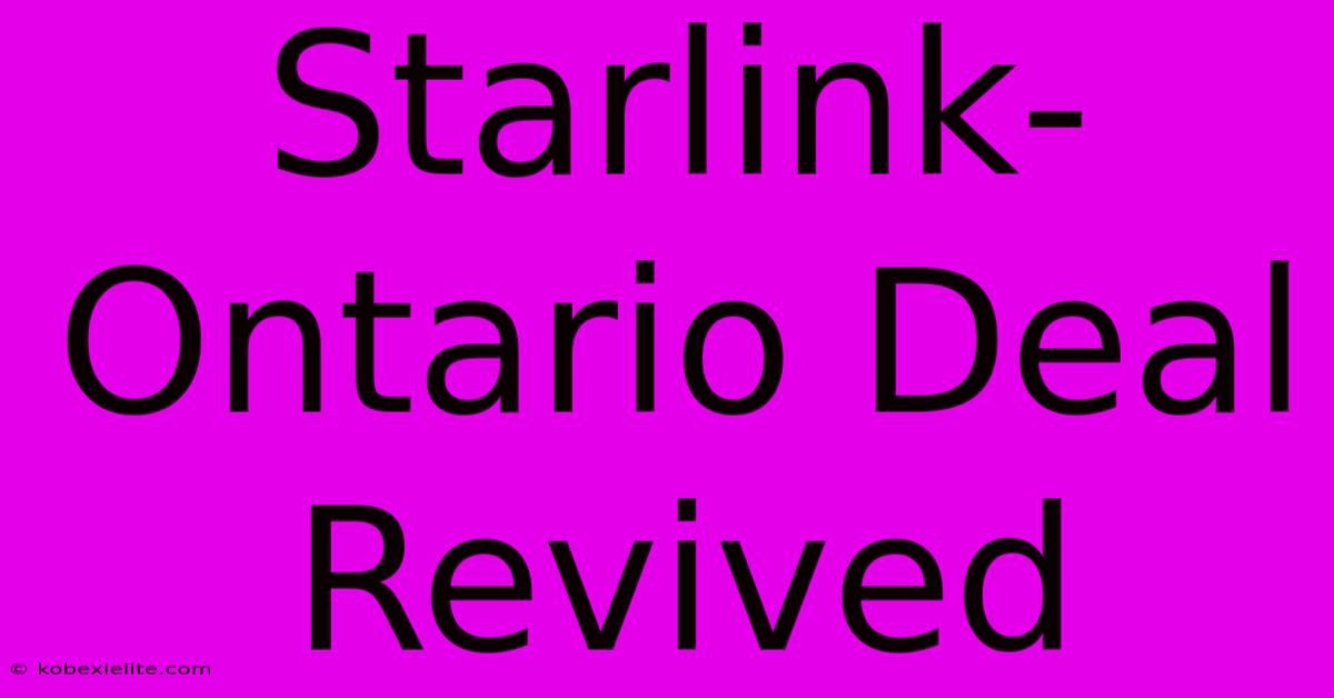 Starlink-Ontario Deal Revived Starlink-Ontario Deal Revived