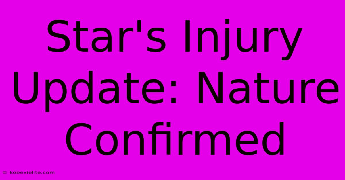 Star's Injury Update: Nature Confirmed