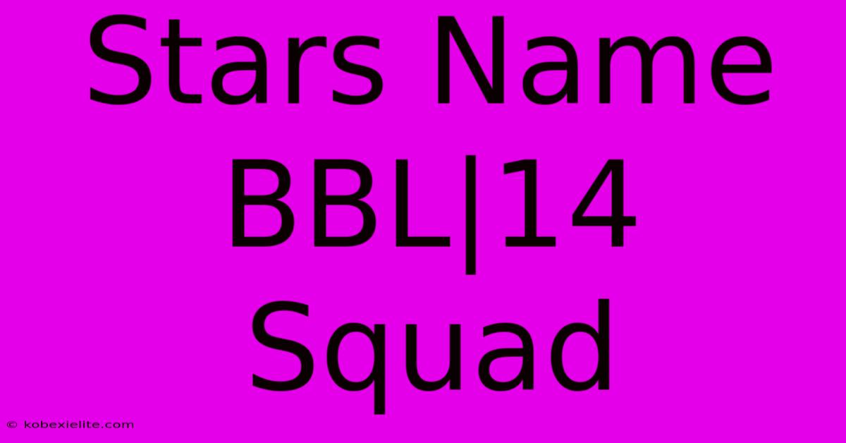 Stars Name BBL|14 Squad Stars Name BBL|14 Squad