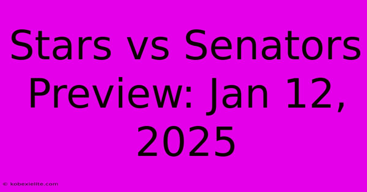 Stars Vs Senators Preview: Jan 12, 2025