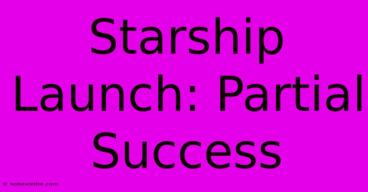 Starship Launch: Partial Success