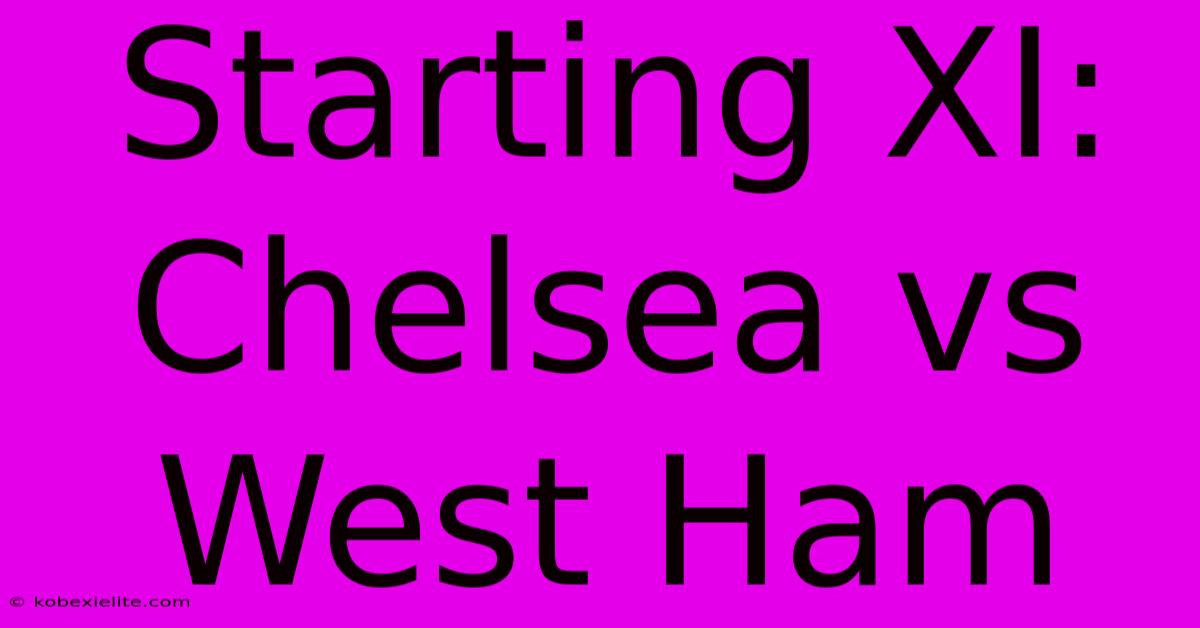 Starting XI: Chelsea Vs West Ham