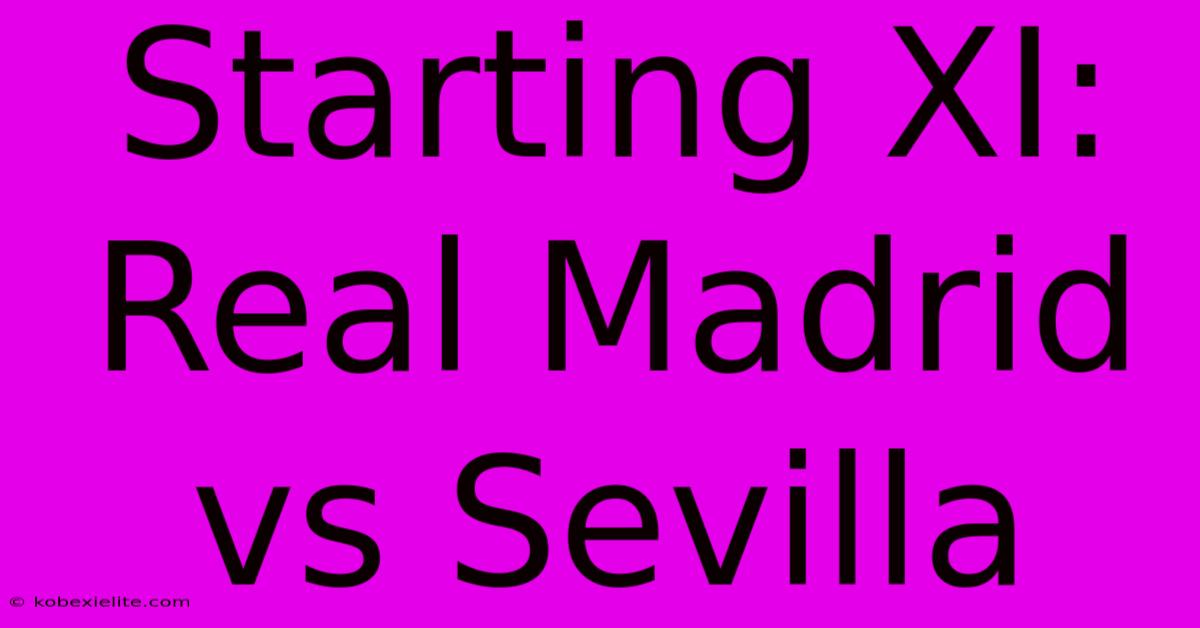 Starting XI: Real Madrid Vs Sevilla