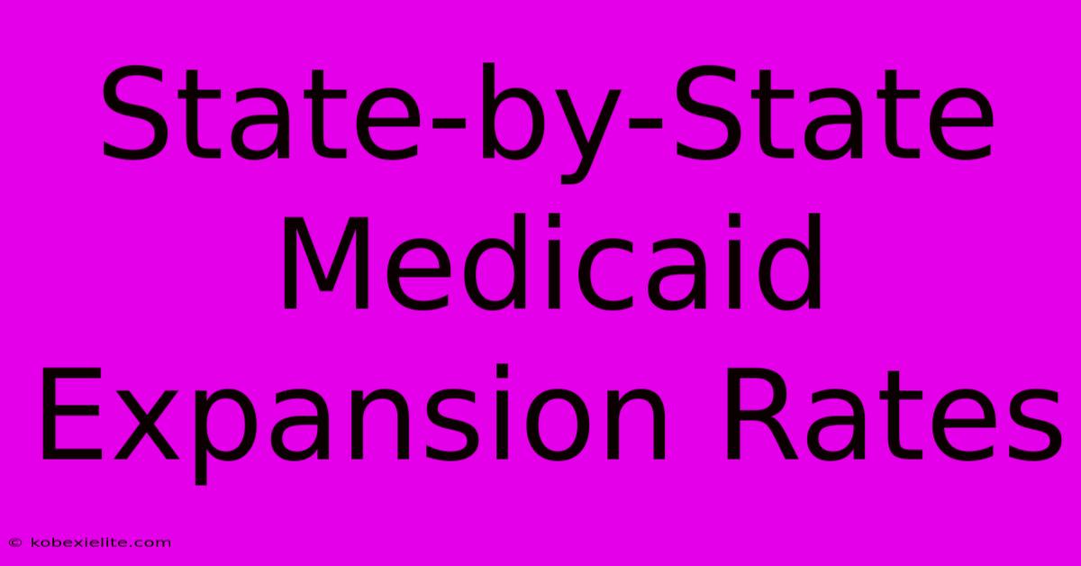 State-by-State Medicaid Expansion Rates