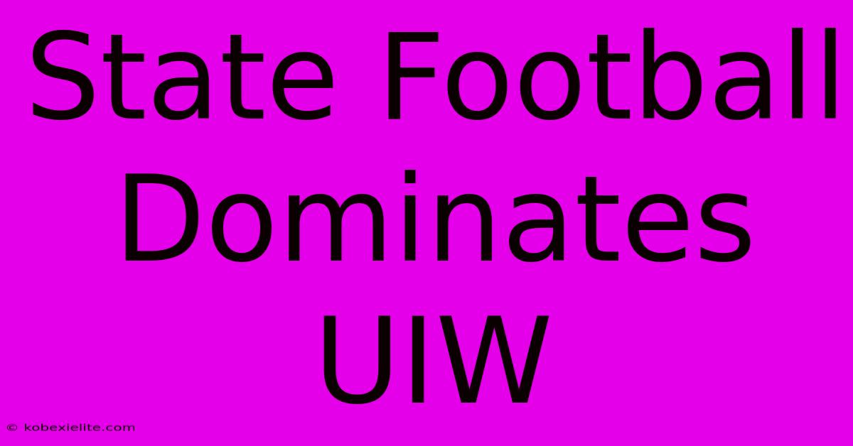 State Football Dominates UIW State Football Dominates UIW