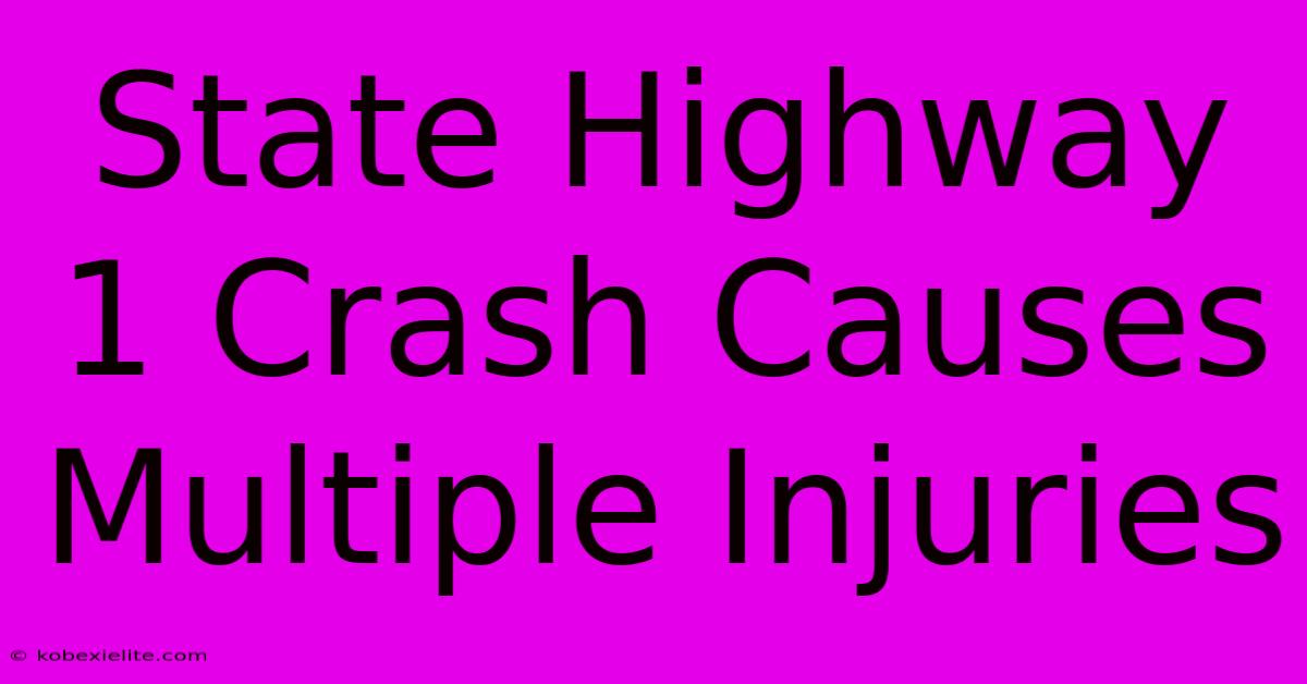 State Highway 1 Crash Causes Multiple Injuries