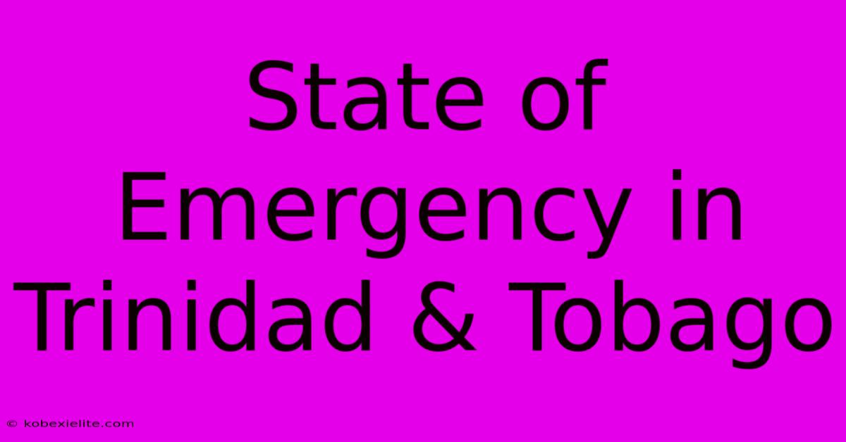 State Of Emergency In Trinidad & Tobago