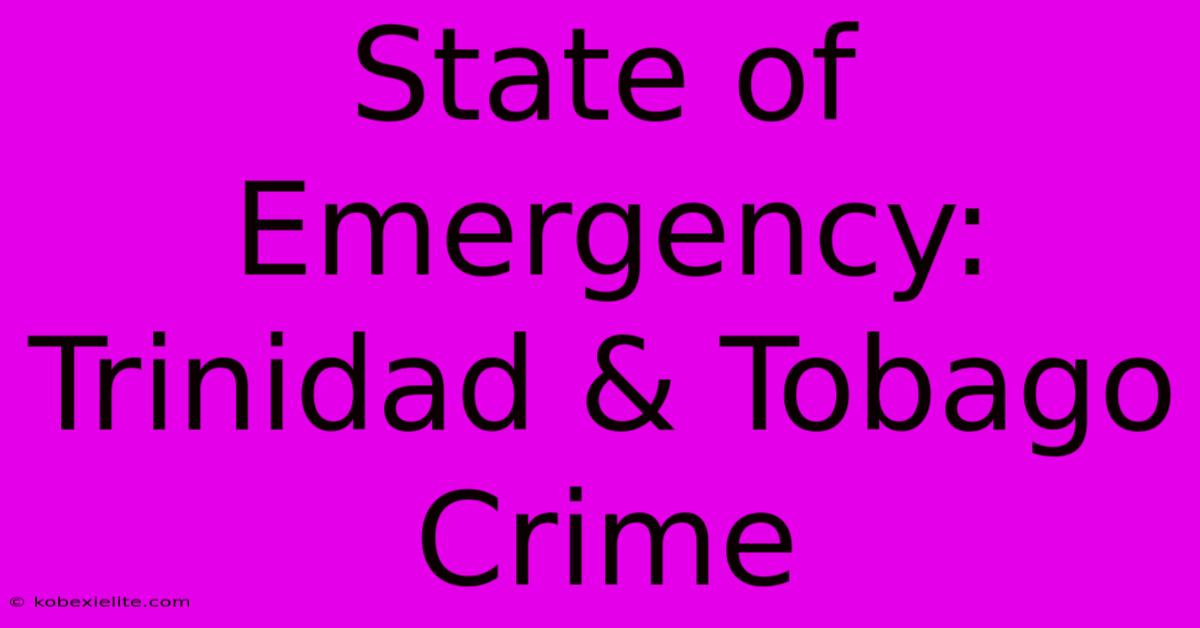 State Of Emergency: Trinidad & Tobago Crime