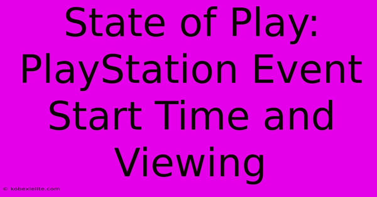 State Of Play: PlayStation Event Start Time And Viewing