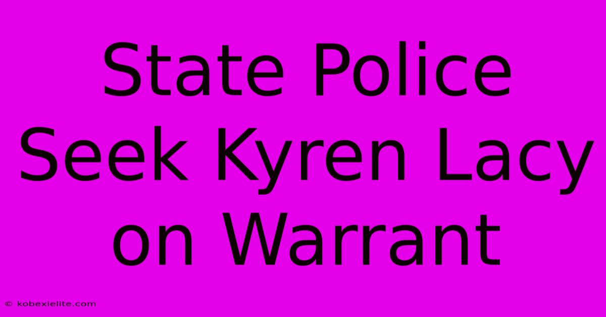 State Police Seek Kyren Lacy On Warrant