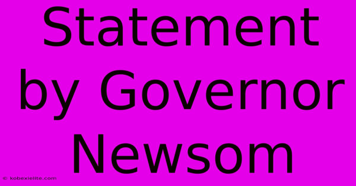 Statement By Governor Newsom