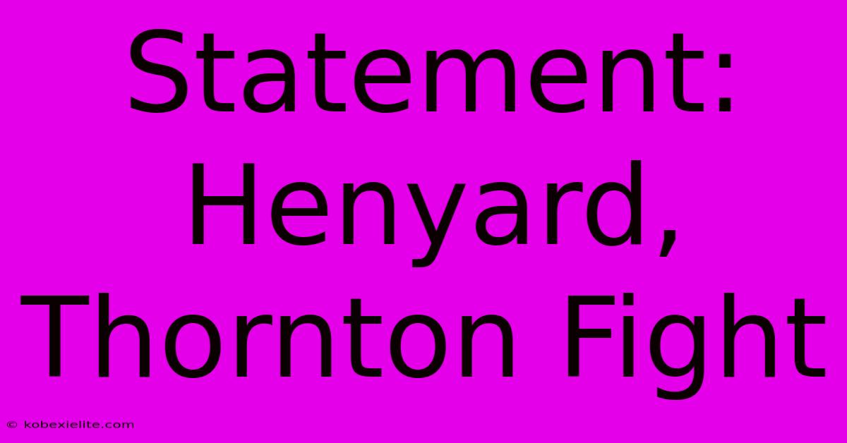 Statement: Henyard, Thornton Fight