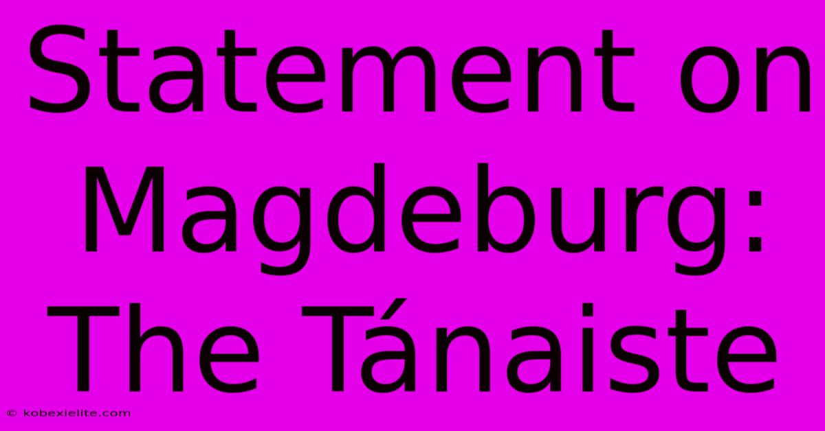 Statement On Magdeburg: The Tánaiste