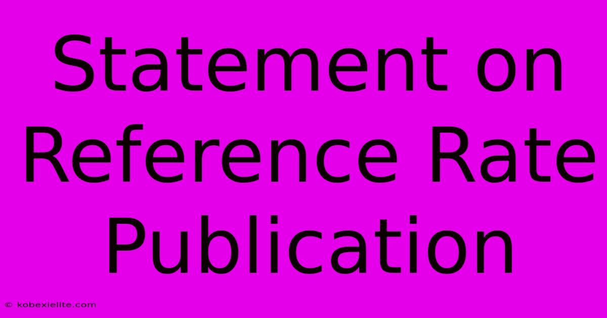 Statement On Reference Rate Publication