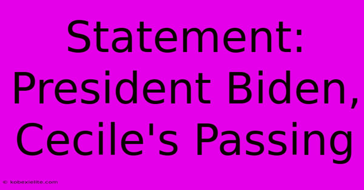 Statement: President Biden, Cecile's Passing