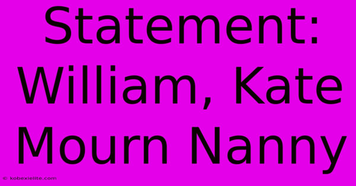 Statement: William, Kate Mourn Nanny