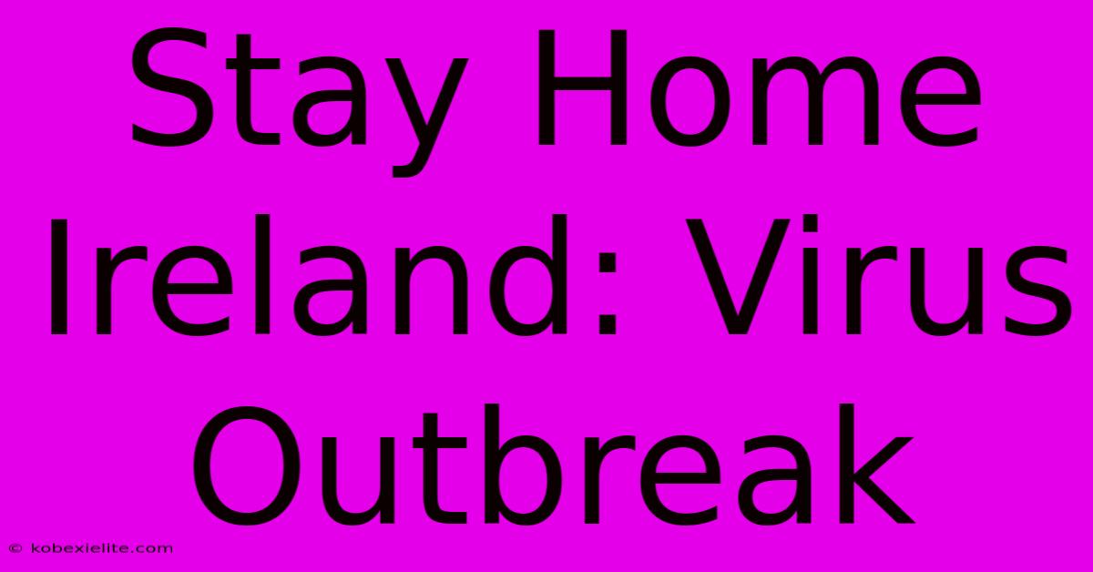 Stay Home Ireland: Virus Outbreak