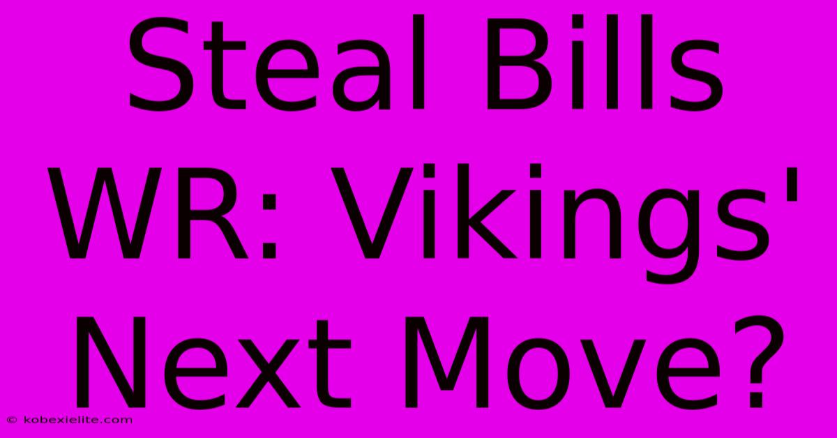 Steal Bills WR: Vikings' Next Move?