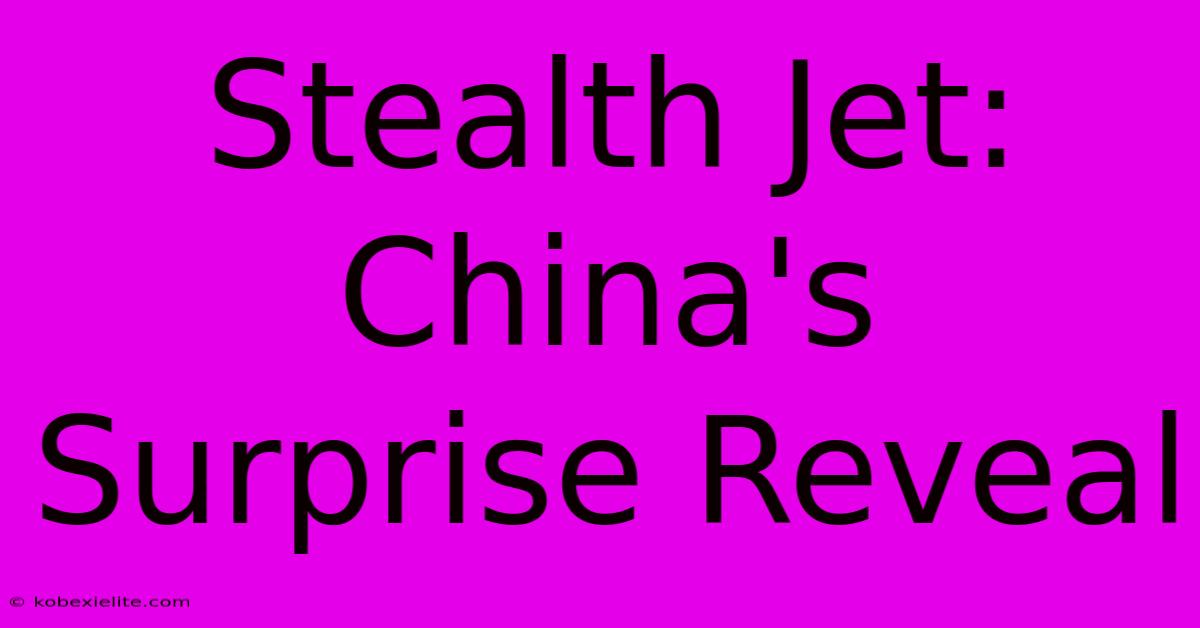 Stealth Jet: China's Surprise Reveal