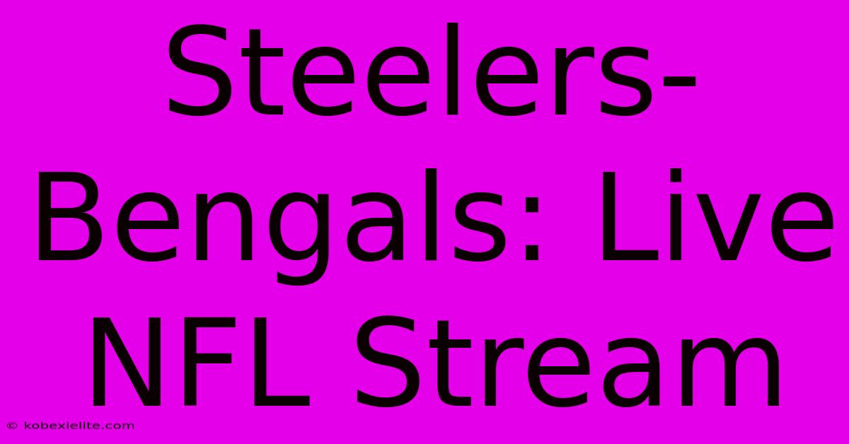 Steelers-Bengals: Live NFL Stream