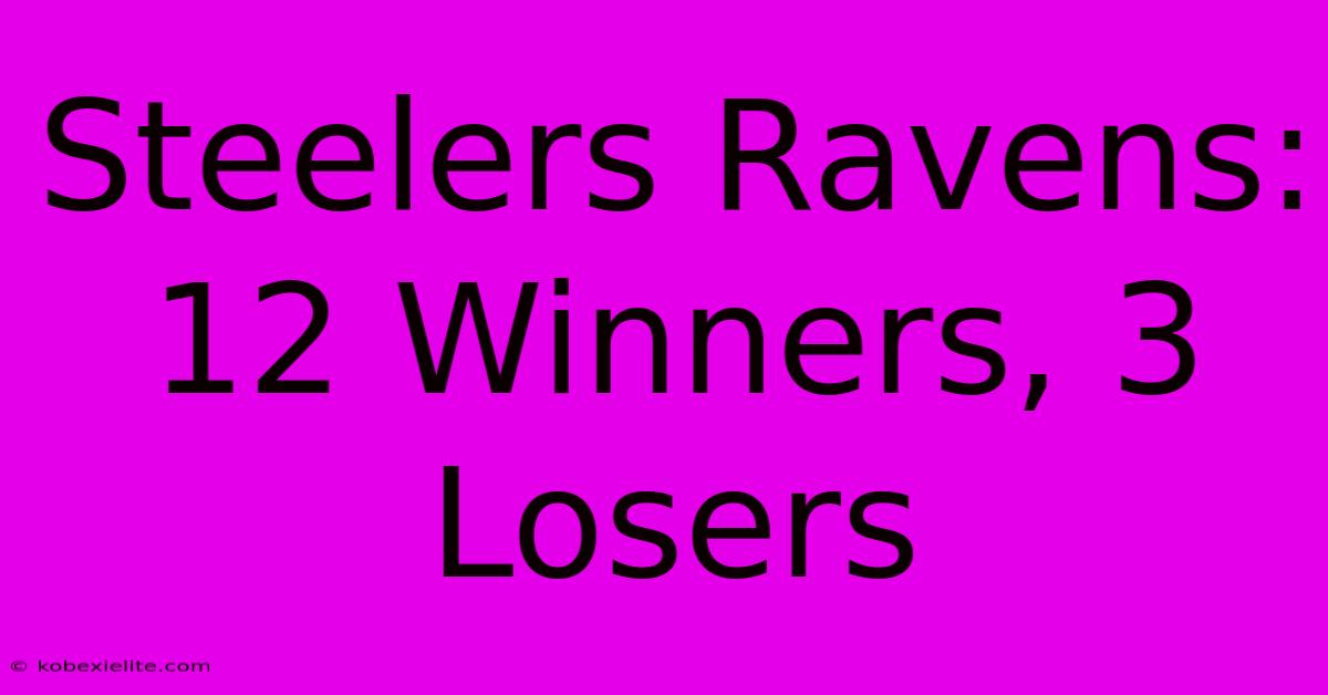 Steelers Ravens: 12 Winners, 3 Losers