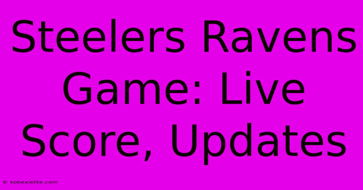 Steelers Ravens Game: Live Score, Updates