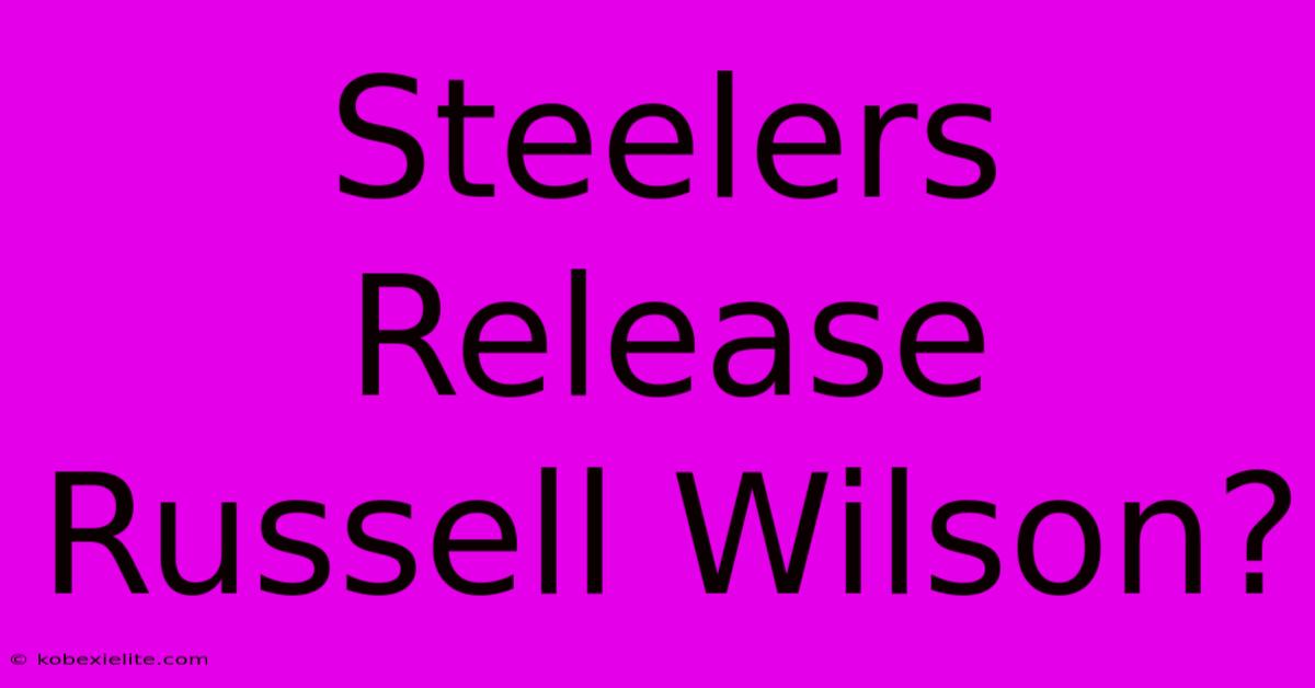 Steelers Release Russell Wilson?