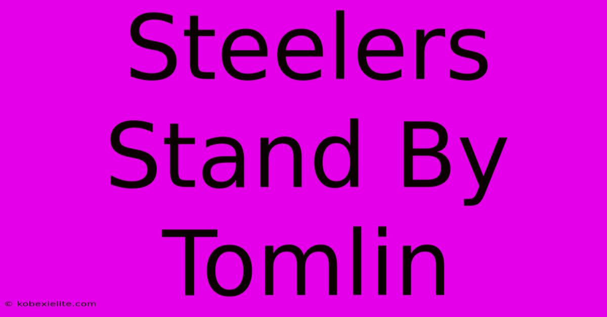 Steelers Stand By Tomlin