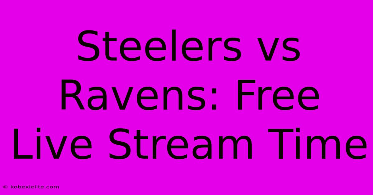 Steelers Vs Ravens: Free Live Stream Time