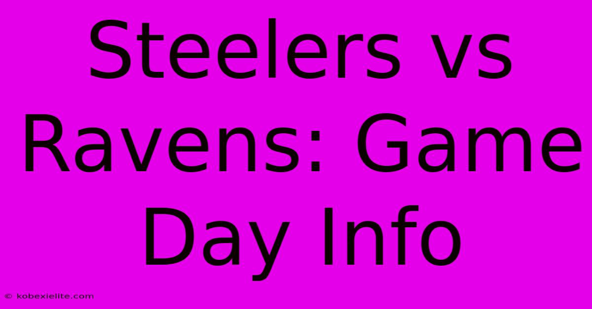 Steelers Vs Ravens: Game Day Info