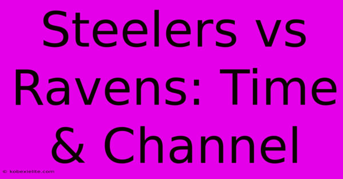 Steelers Vs Ravens: Time & Channel