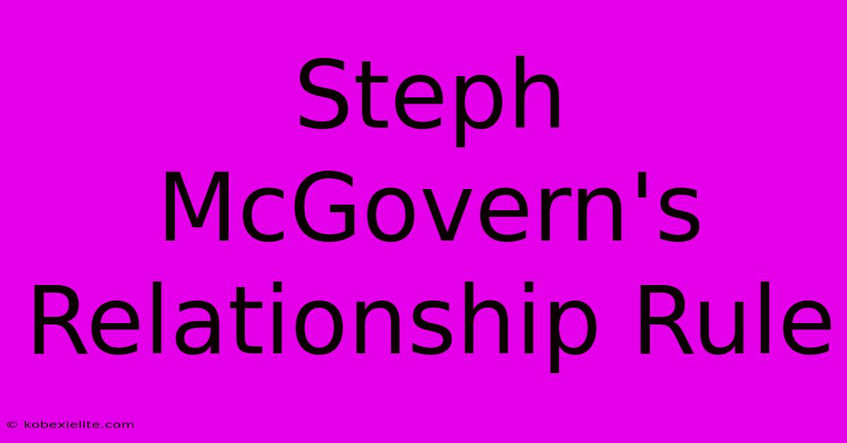 Steph McGovern's Relationship Rule