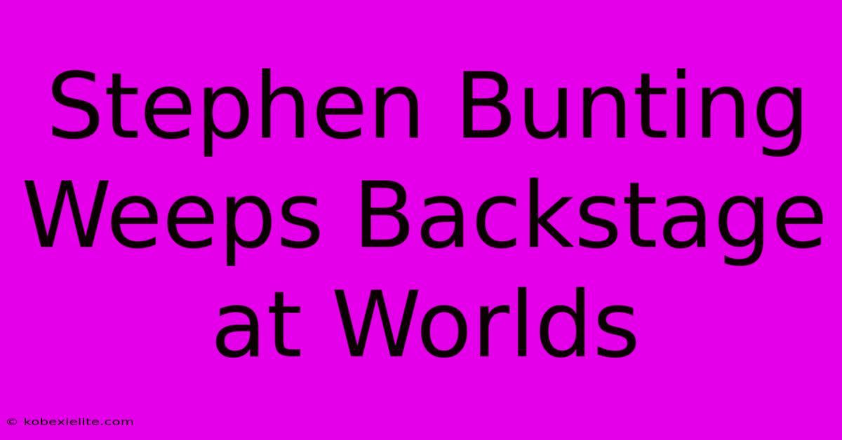 Stephen Bunting Weeps Backstage At Worlds