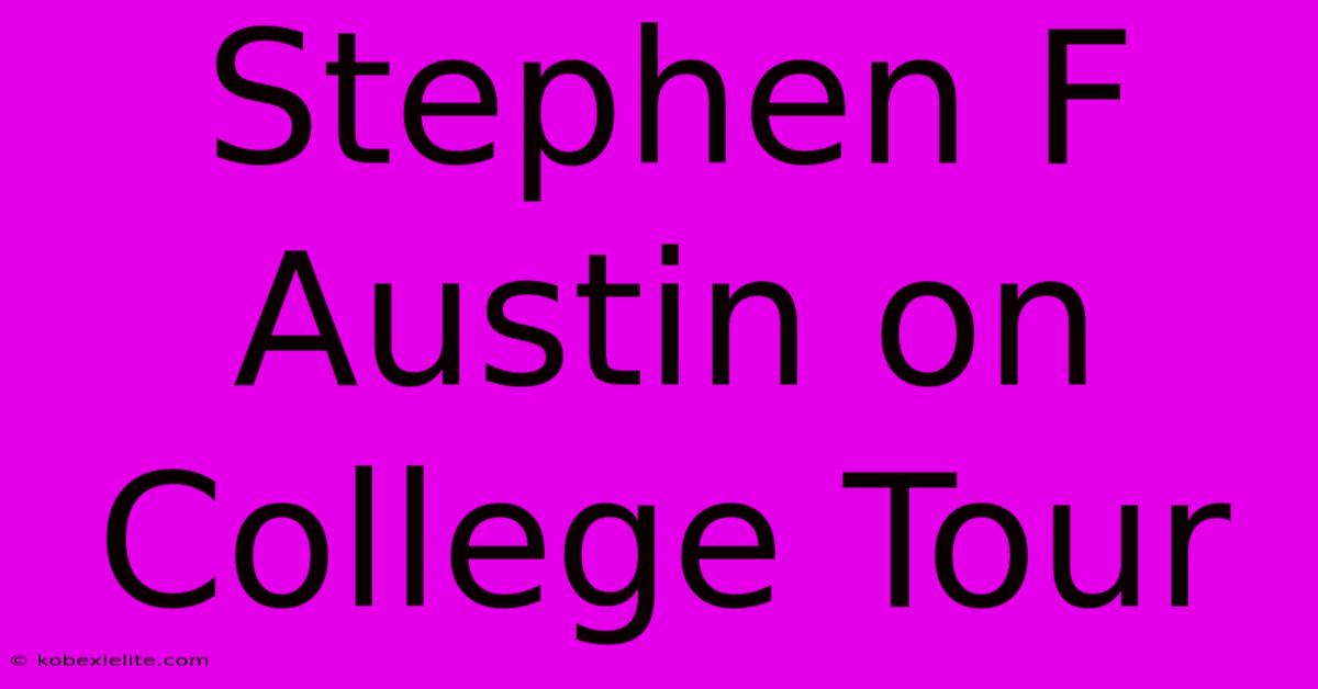 Stephen F Austin On College Tour