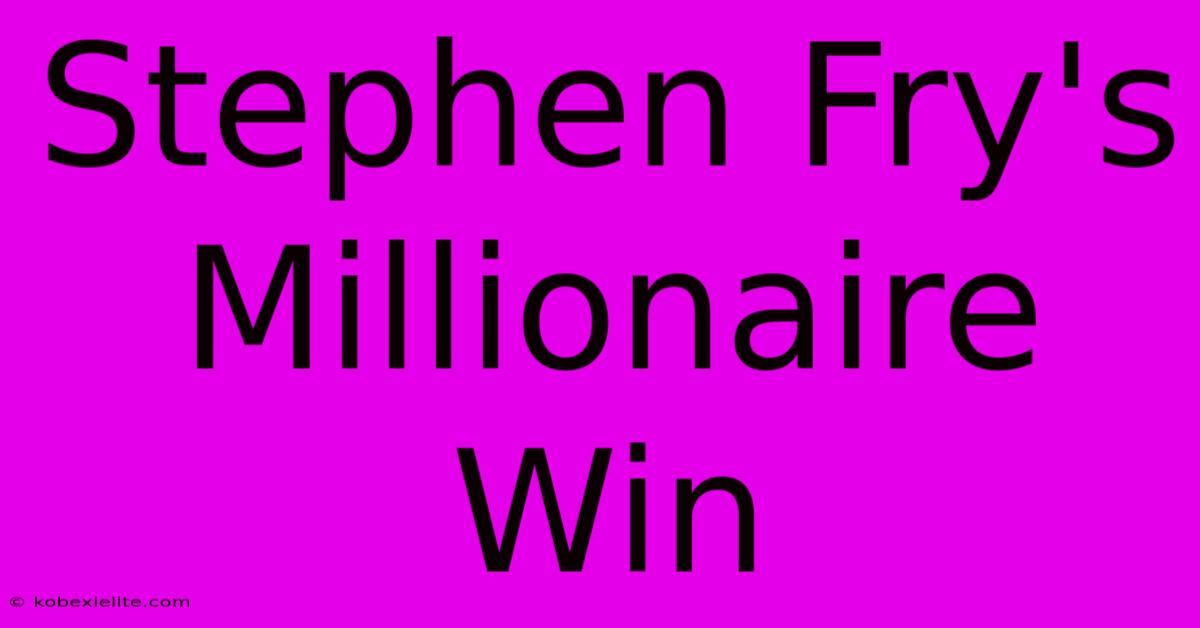 Stephen Fry's Millionaire Win