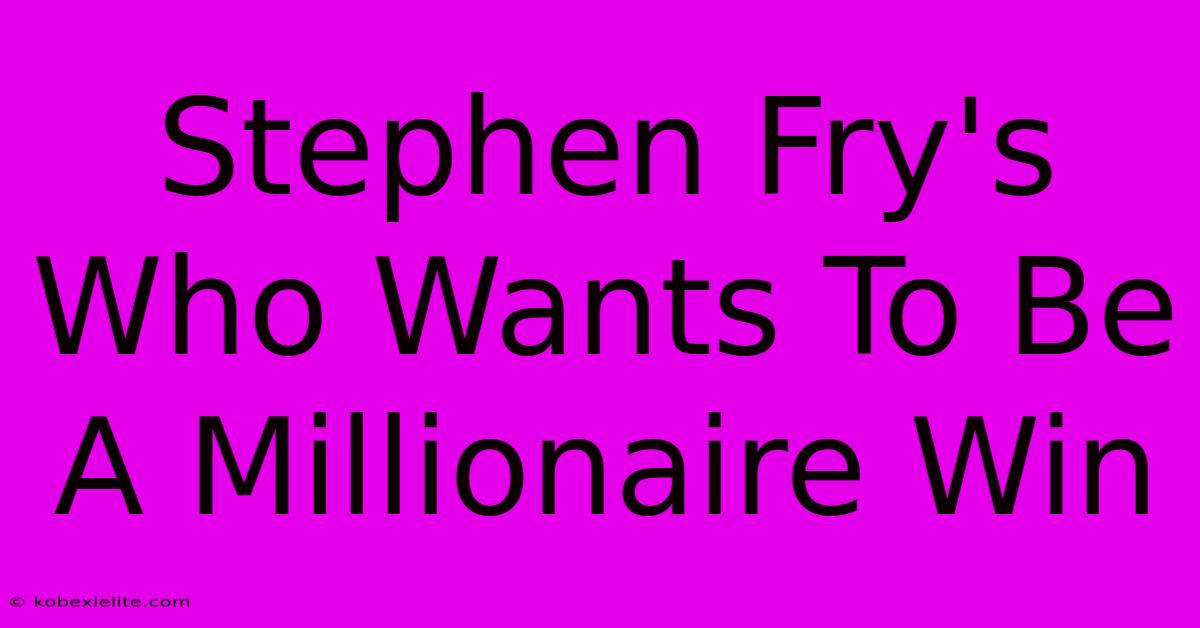 Stephen Fry's Who Wants To Be A Millionaire Win