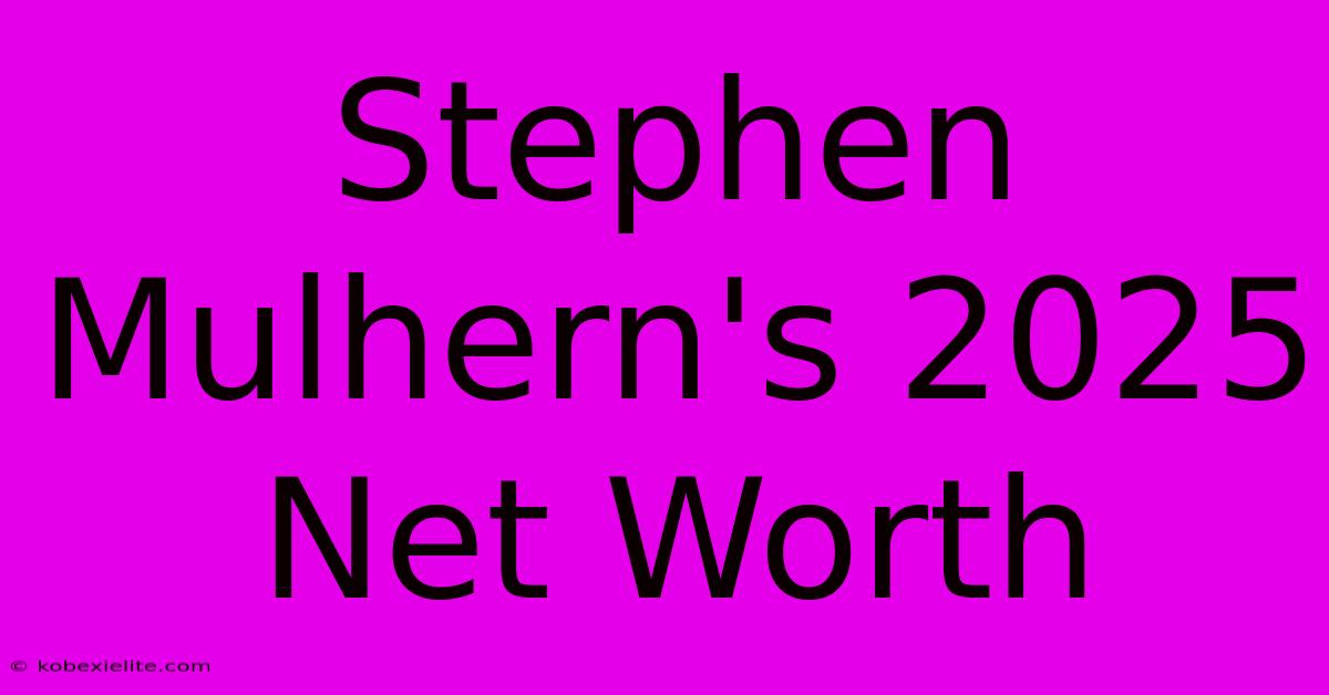 Stephen Mulhern's 2025 Net Worth