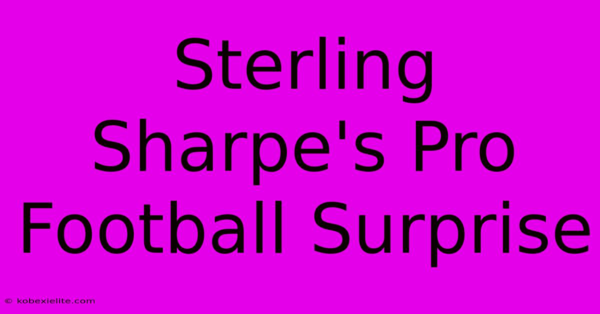 Sterling Sharpe's Pro Football Surprise