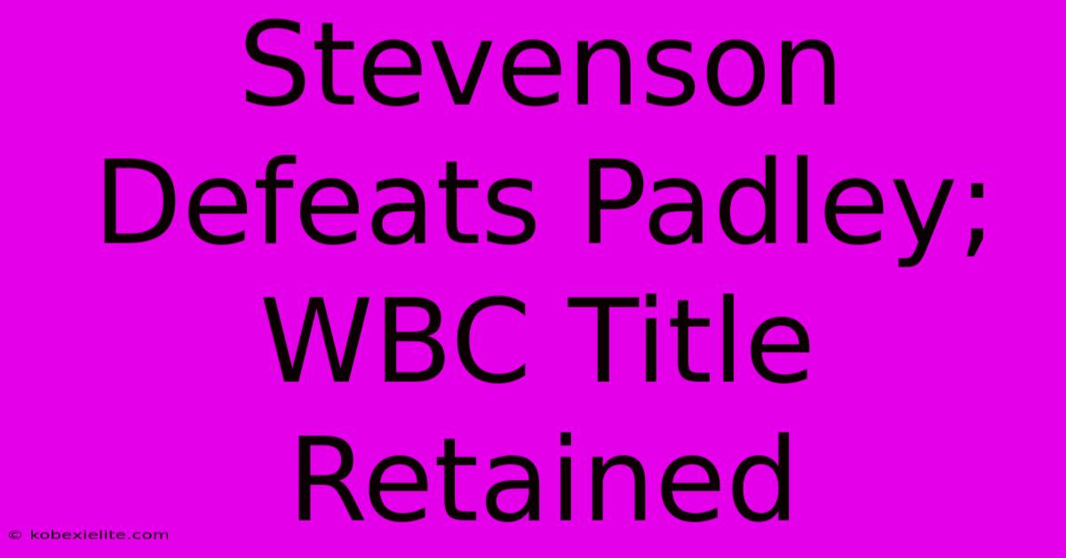 Stevenson Defeats Padley; WBC Title Retained