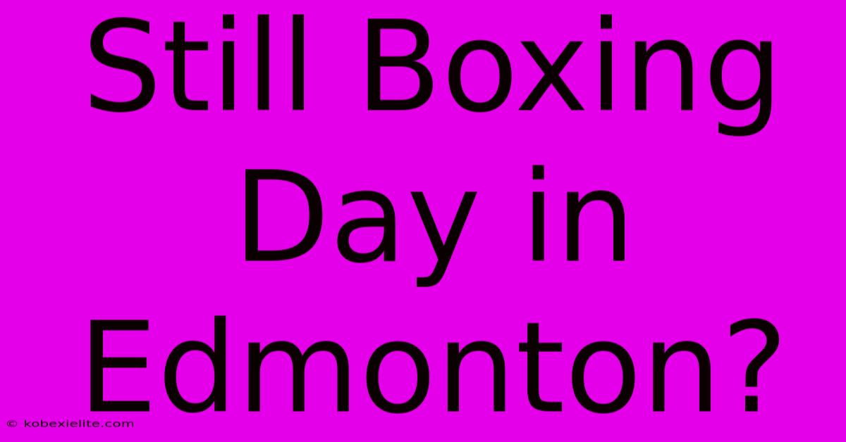 Still Boxing Day In Edmonton?