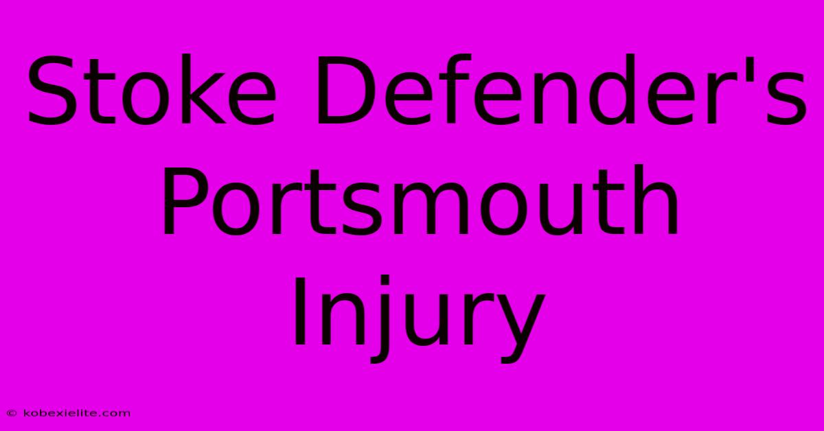 Stoke Defender's Portsmouth Injury