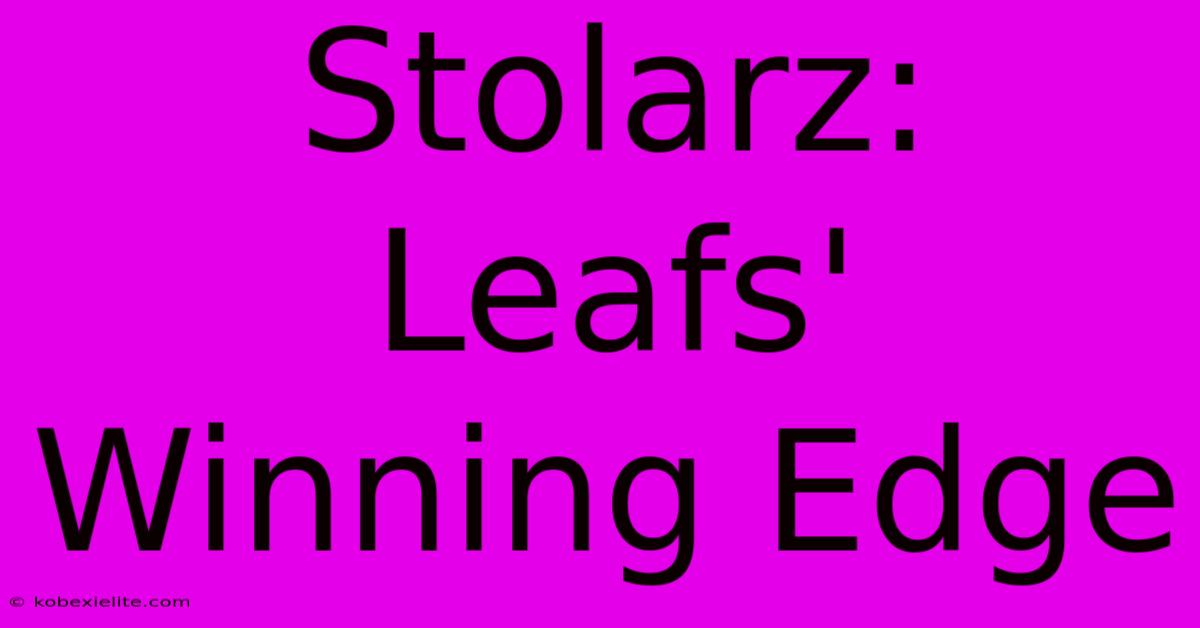 Stolarz: Leafs' Winning Edge