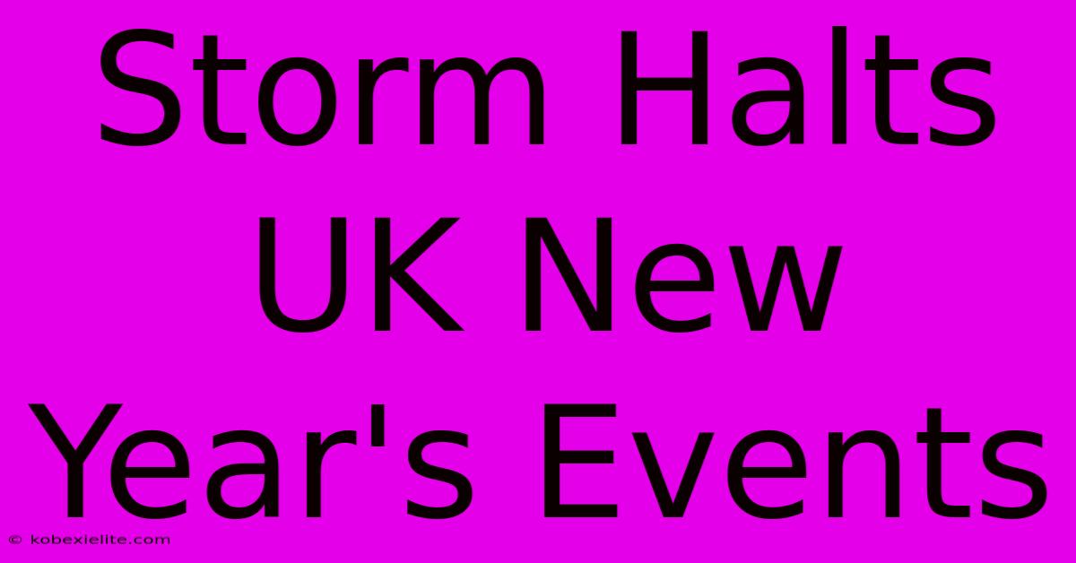 Storm Halts UK New Year's Events