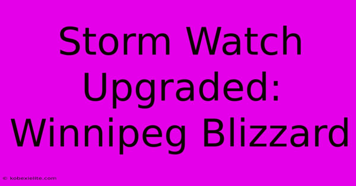 Storm Watch Upgraded: Winnipeg Blizzard