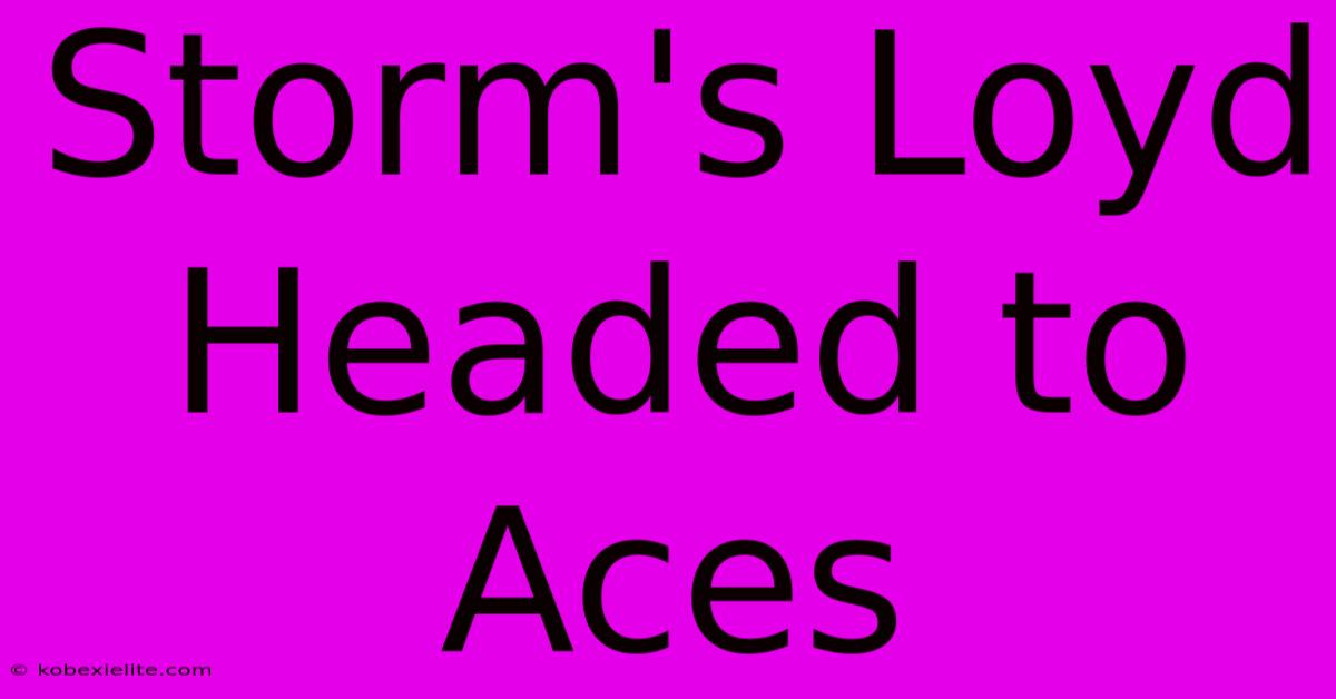 Storm's Loyd Headed To Aces