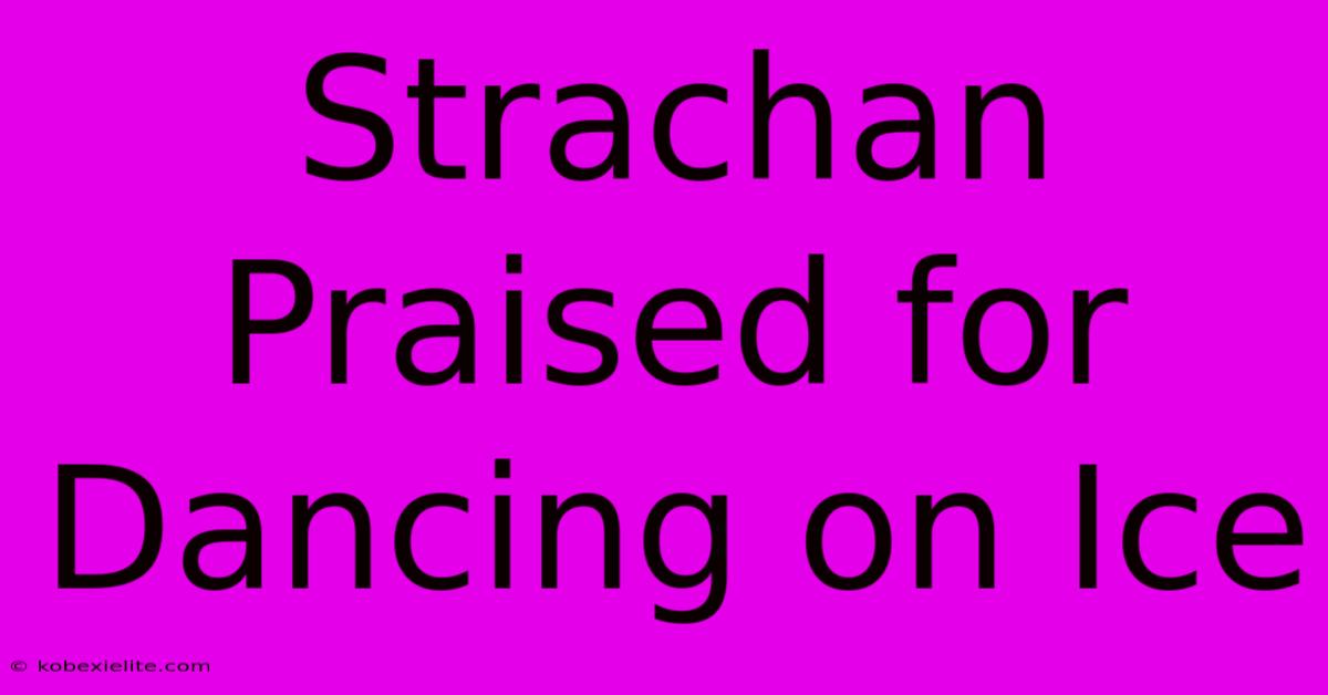 Strachan Praised For Dancing On Ice