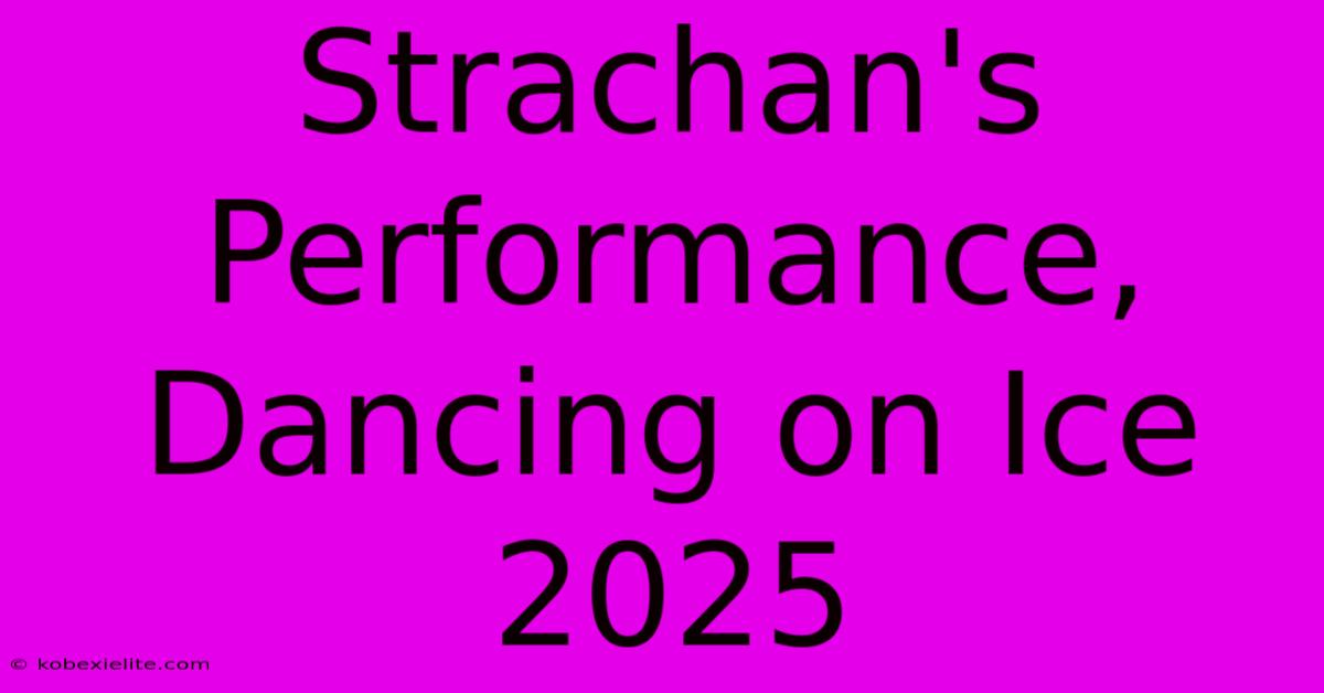 Strachan's Performance, Dancing On Ice 2025