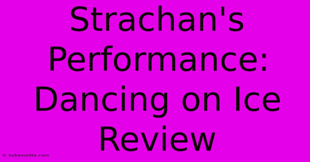 Strachan's Performance: Dancing On Ice Review