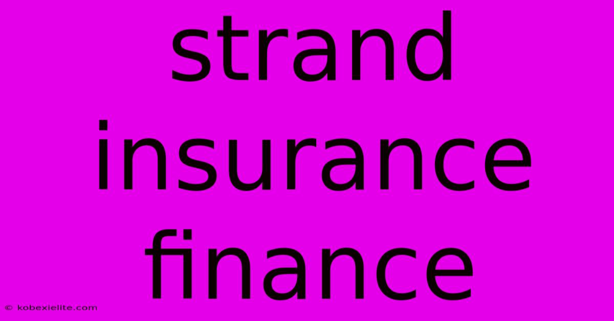Strand Insurance Finance Strand Insurance Finance